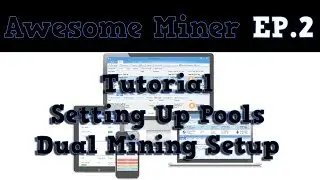 Awesome Miner Tutorial Pool Setup & Dual Mining - Ep.2