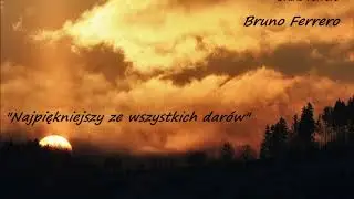Najpieknieszy ze wszystkich dar&oacute;w    Bruno Ferrero