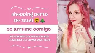 Se arrume comigo: shopping perto do Natal 😵🎄 | Mari Santarem