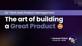 Art of Building Great Products By Product managers : Explained the Simple way