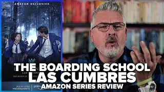The Boarding School: Las Cumbres (2021) Amazon Exclusive Series Review