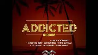 Addicted Riddim - Mix (DJ King Justice)