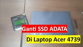 Tutorial Ganti SSD ADATA di laptop ACER Aspire 4739