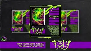 Travis Scott X Duki X Kalemba - FE!N Hello Cotto Wiky Wiky (F3LY Mashup)