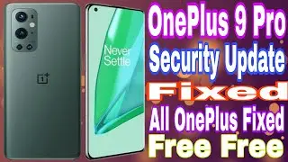 OnePlus 9 Pro/5G All OnePlus Update 11/12/13/14 Security Fixed Repair Update Orgnal Fixed