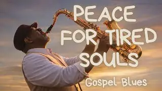 ✨ Peaceful Gospel Blues ✨ Music for Hard Times & Rest