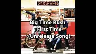 Big Time Rush - First Time (Unrelease Song)