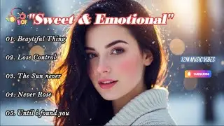 Sweet & Emotional Songs Playlist | Chill Pop Music for Late Night Feelings