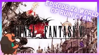 Final Fantasy VI &ndash; Episode 26: Reuniting with Cyan | The Ghost of Doma Lives On