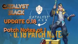 Catalyst Black Update 0.18 Patch Notes hour 1