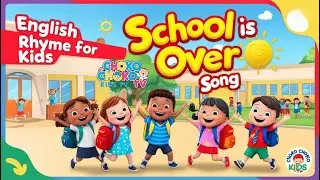 School is Over Song 🏫 | Fun & Educational Nursery Rhymes for Children | #EarlyLearning