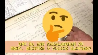 KAHALAGAHAN NG BRGY. BLOTTER O POLICE BLOTTER