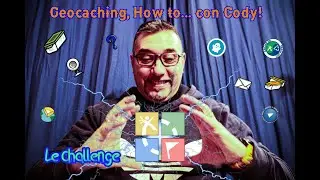 Le Challenge - Geocaching, how to...con Cody!