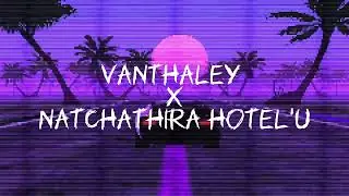 Vanthaley X Natchathiru Hotel&rsquo;u | Mix By SK