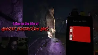 A Day in the Life of Ghost Exorcism Inc. #75