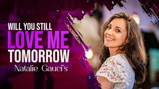 Natalie Gauci - Will You Still Love Me Tomorrow (Live Stream)