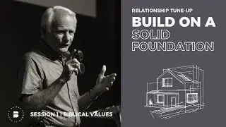 Session 1 | The Biblical Values of Relationship | Jim Masteller | Relationship Tune Up