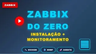ZABBIX DO ZERO - Instalação Completa + Monitoramento de Rede com Docker | Tutorial Iniciante