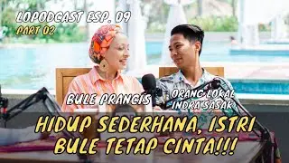 INDRA SASAK‼️SEDERHANA TAPI DISAYANG ISTRI BULE - LOPODCAST Eps. 09 [Part 02]