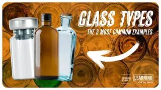 The 3 Most Common Glass Types │ LOTM Ep. 22