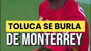 Toluca se vuelve a burlar de Rayados de Monterrey tras ganar 1 a 0 