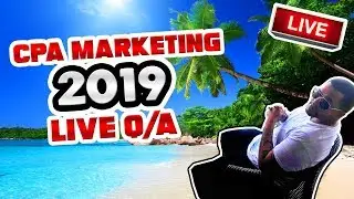CPA Marketing For 2019 - Live Q/A