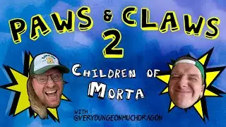 Children of Morta w/ VDMD - PAWS AND CLAWS 2