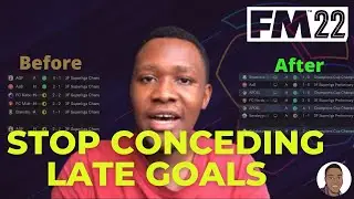 No More Late Goals - FM22 Golden Tips to Reduce Late Goals!