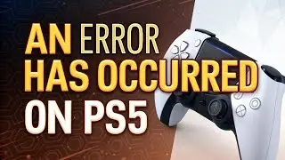 How to fix An Error Has Occurred on PS5