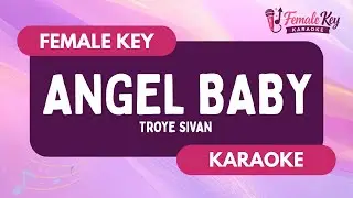 Angel Baby &ndash; Troye Sivan | Higher Key Female Key Karaoke Instrumental