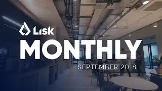 Lisk Monthly Update - September 2018
