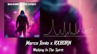 [Christian Phonk] Marco Tonio x RXBØRN - Walking In The Spirit (Extol Records)