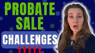 HOW TO overcome challenges during a sale in probate!