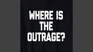 Where Is The Outrage long