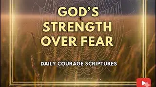 God&rsquo;s Strength Over Fear | 4-Minute Scripture Meditation