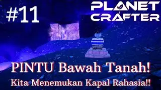 Kita Temukan 2 Kapal Rahasia!! Pintu Bawah Tanah Sudah Kita Explore! - Planet Crafter - Part 11