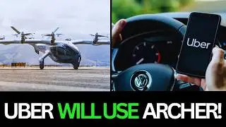 Uber will USE Archer Aviation! (LET THAT SINK IN!)