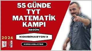 55 Günde TYT Matematik Kampı | 52. Gün | Kombinasyon 3 | Konu Anlatımı 2026