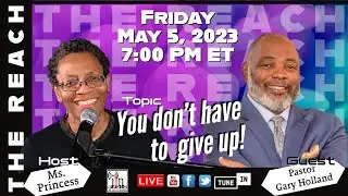 The REACH | You Don't Have To Give Up! with Pastor Gary Holland