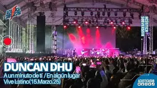 DUNCAN DHU - A UN MINUTO DE TÍ / EN ALGÚN LUGAR (Vive Latino '25)