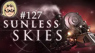 Sunless Skies (Ep. 127 &ndash; Liberators)
