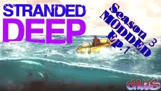 Stranded Deep Season 3 MODDED!! Ep. 1 