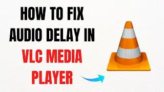 How to Fix Audio Delay in VLC Media Player &ndash; Full Guide