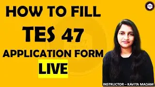 HOW TO FILL TES 47 APPLICATION FORM | TES 47 NOTIFICATION OUT | TES 47 ENTRY SSB DETAILS - BY KAVITA