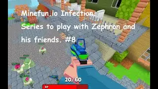 Minefun.io Infection Series to play with Zephron and his friends. #8　Zephronと彼の友達とインフェクションで遊ぶシリーズ第8弾