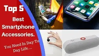 Top 5 Unique Smart Phone Accessories You Need In Day To Day Life
