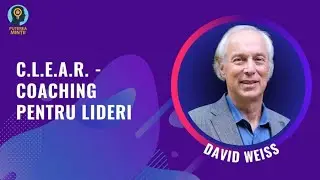 David Weiss - C.L.E.A.R. Coaching pentru Lideri @Coaching Masters Summit Rom&acirc;nia [Summary]