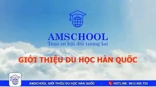 [AMSCHOOL] Giới thiệu Du học H&agrave;n Quốc