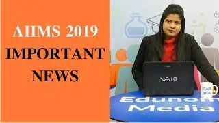 AIIMS 2019 INFORMATION || AIIMS 2019 IMPORTANT NEWS OF THE DAY  || AIIMS NEW DELHI NEWS ||