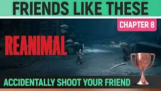Reanimal - Friends Like These 🏆 Trophy / Achievement Guide (Chapter 8)